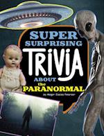 Super Surprising Trivia about the Paranormal
