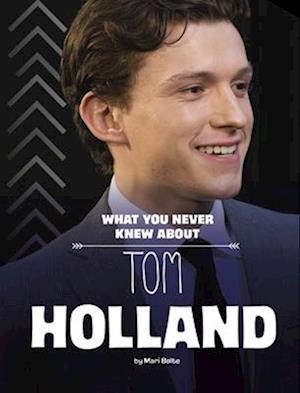 What You Never Knew about Tom Holland