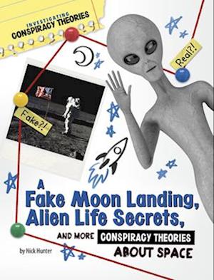 A Fake Moon Landing, Alien Life Secrets, and More Conspiracy Theories about Space