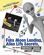 A Fake Moon Landing, Alien Life Secrets, and More Conspiracy Theories about Space