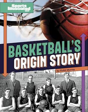 Basketball's Origin Story