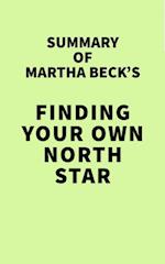 Summary of Martha Beck's Finding Your Own North Star