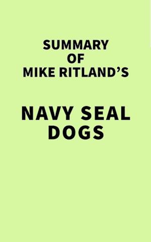 Summary of Mike Ritland's Navy SEAL Dogs