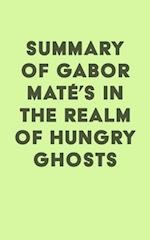 Summary of Gabor Mate's In the Realm of Hungry Ghosts: Close Encounters with Addiction