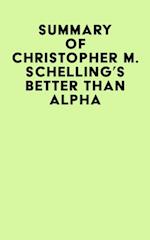 Summary of Christopher M. Schelling's Better than Alpha