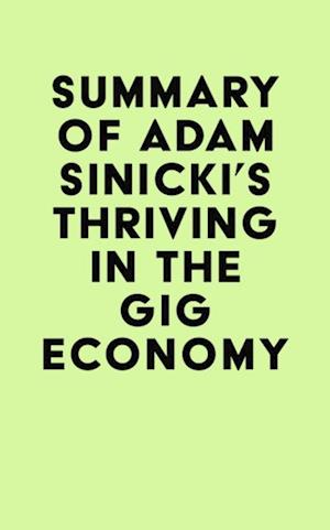 Summary of Adam Sinicki's Thriving in the Gig Economy