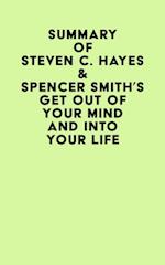 Summary of Steven C. Hayes & Spencer Smith's Get Out Of Your Mind And Into Your Life