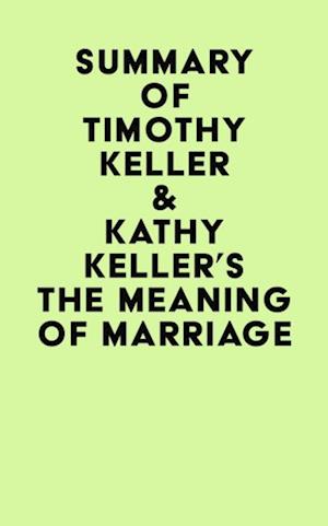 Summary of Timothy Keller & Kathy Keller's The Meaning of Marriage