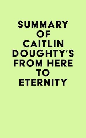 Summary of Caitlin Doughty's From Here to Eternity
