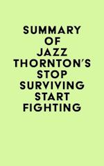 Summary of Jazz Thornton's Stop Surviving Start Fighting