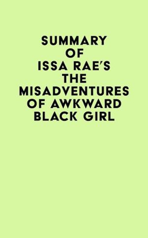 Summary of Issa Rae's The Misadventures of Awkward Black Girl