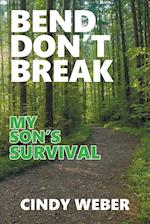 Bend Don't Break: My Son's Survival 