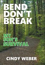 Bend Don't Break: My Son's Survival 