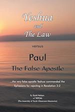 Yeshua and the Law Vs Paul the False Apostle: ...The Very False Apostle Yeshua Commended the Ephesians for Rejecting in Revelation 2:2 