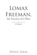 Lomax Freeman, the Essence of a Man: A Novel 