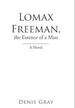 Lomax Freeman, the Essence of a Man: A Novel 