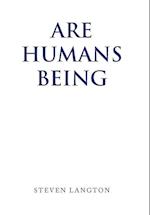 Are Humans Being