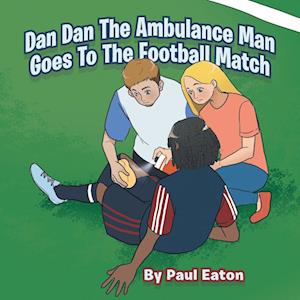 Dan Dan The Ambulance Man Goes To The Football Match