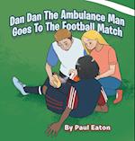 Dan Dan The Ambulance Man Goes To The Football Match