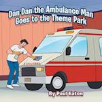 Dan Dan the Ambulance Man Goes to the Theme Park