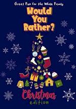 Would You Rather? Christmas Edition: 100 Funny and Entertaining Christmas-Themed Questions | Fun for the Whole Family | Interactive Holiday Activity B