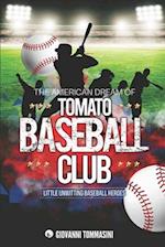 THE AMERICAN DREAM OF TOMATO BASEBALL CLUB: LITTLE UNWITTING BASEBALL HEROES 