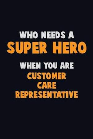 Who Need A SUPER HERO, When You Are Customer Care Representative