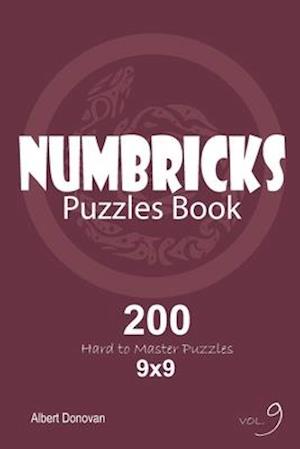 Numbricks - 200 Hard to Master Puzzles 9x9 (Volume 9)