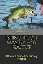 Fishing Theory, Mastery and Practice