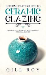 Intermediate Guide to Ceramic Glazing