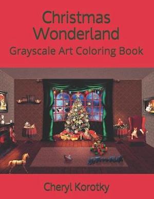 Christmas Wonderland: Grayscale Art Coloring Book