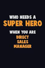 Who Need A SUPER HERO, When You Are Direct Sales Manager