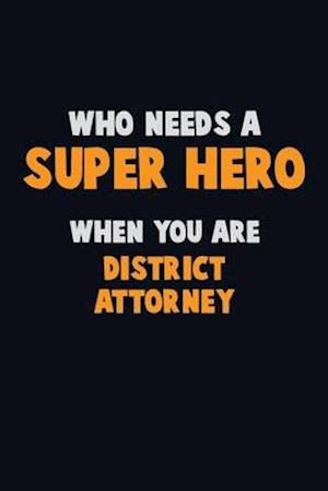 Who Need A SUPER HERO, When You Are District Attorney