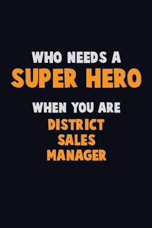 Who Need A SUPER HERO, When You Are District Sales Manager