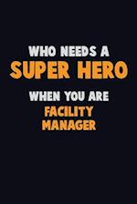 Who Need A SUPER HERO, When You Are Facility Manager