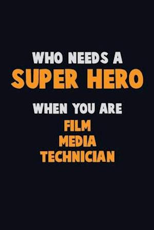 Who Need A SUPER HERO, When You Are Film Media Technician