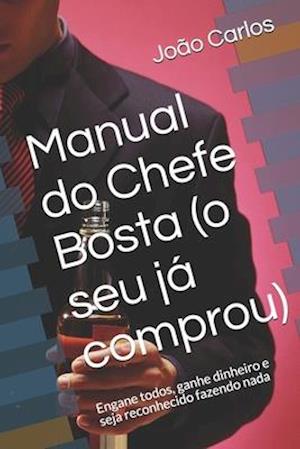 Manual do Chefe Bosta (o seu já comprou)