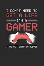 I don't need to get a life I am a gamer