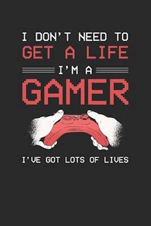 I don't need to get a life I am a gamer