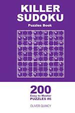 Killer Sudoku - 200 Easy to Master Puzzles 9x9 (Volume 6)