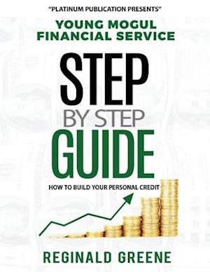 Young Mogul Financial Service Step by Step Guide How to Build Your Personal Credit