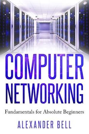 Computer Networking: Fundamentals for Absolute Beginners