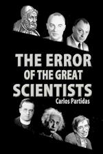 The Error of the Great Scientists