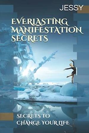 Everlasting Manifestation Secrets