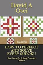 How to Perfect and Solve Every Sudoku