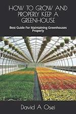 How to Grow and Properly Keep a Greenhouse