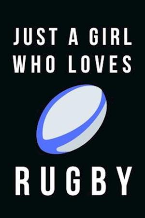 Just A Girl Who Loves Rugby