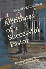 Attributes of a Successful Pastor: Returning to Biblical Standards in a Post-Christian Age 