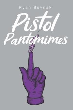 Pistol Pantomimes