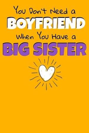 Få You Don't Need A Boyfriend When You Have A Big Sister ...